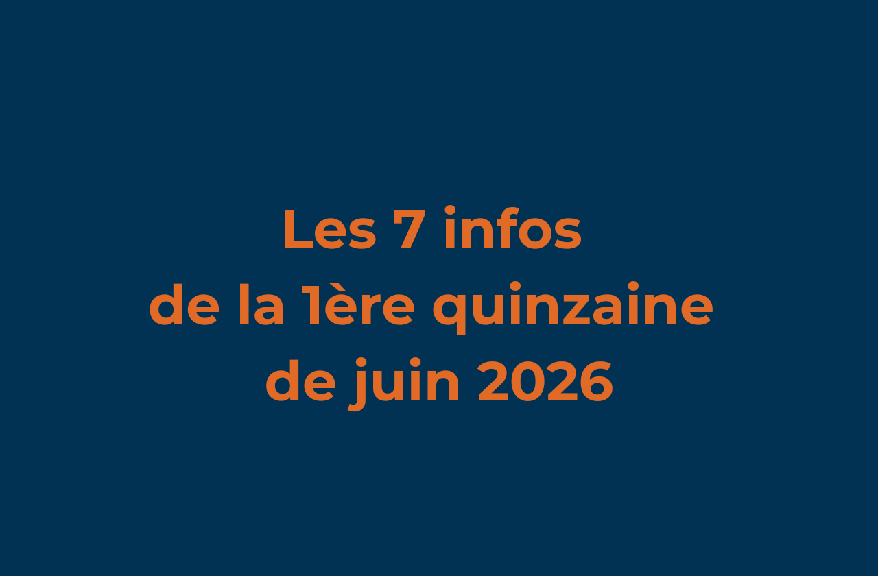 Les 7 infos de la première quinzaine de juin